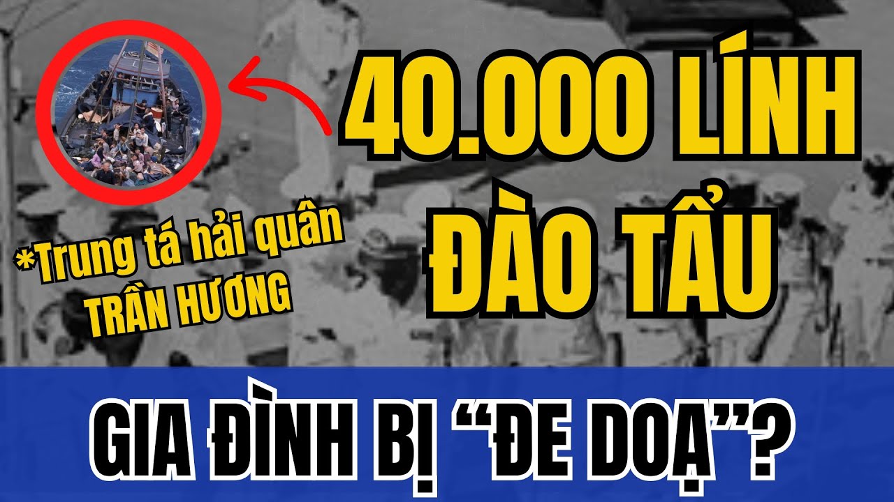 Trung tá Hải quân Trần Hương kinh hoàng vụ“di binh” bí mật” 40.000 người | Tin Nhanh Lịch Sử