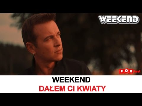 Weekend - Dałem Ci Kwiaty 2016 PREMIERA