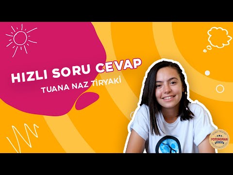 Hızlı Soru Cevap | Tuana Naz Tiryaki’ye Sorduk!