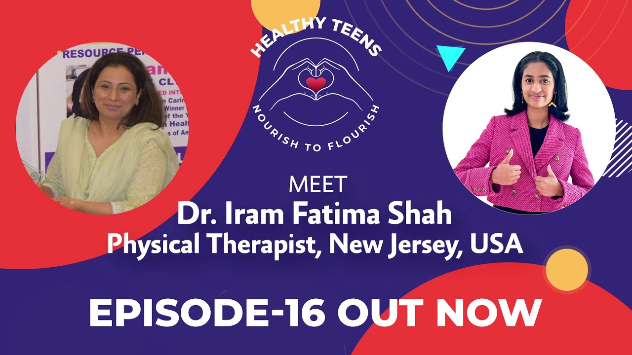 Episode 16 Physical Therapy with Dr. Iram Fatima Shah | Healthy Teens