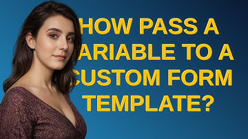 Drupal: How pass a variable to a custom form template?
