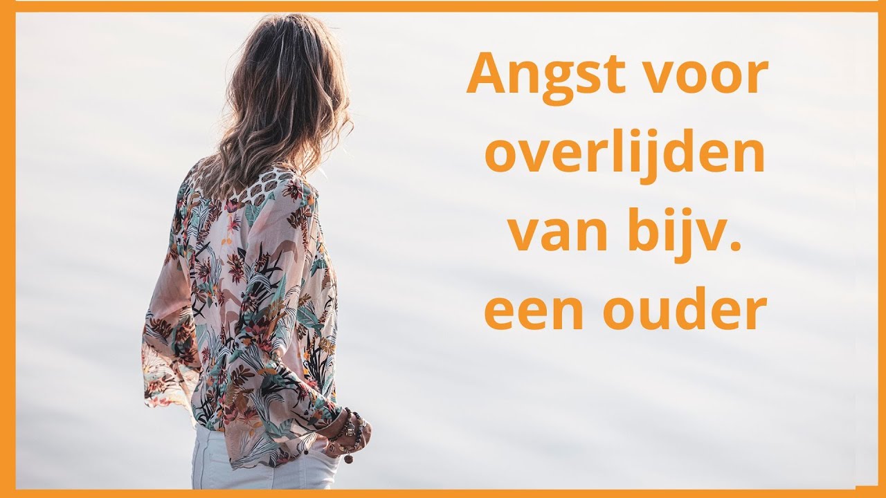 Angst om iemand te verliezen door overlijden - YouTube