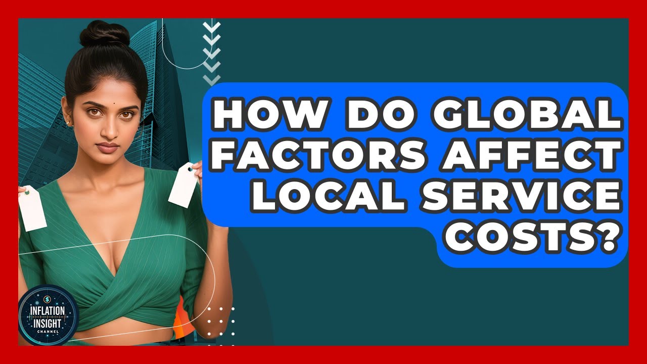 How Do Global Factors Affect Local Service Costs? - Inflation Insight ...