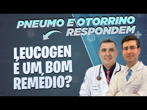 LEUCOGEN é um bom remédio? Pneumologista e Otorrino respondem