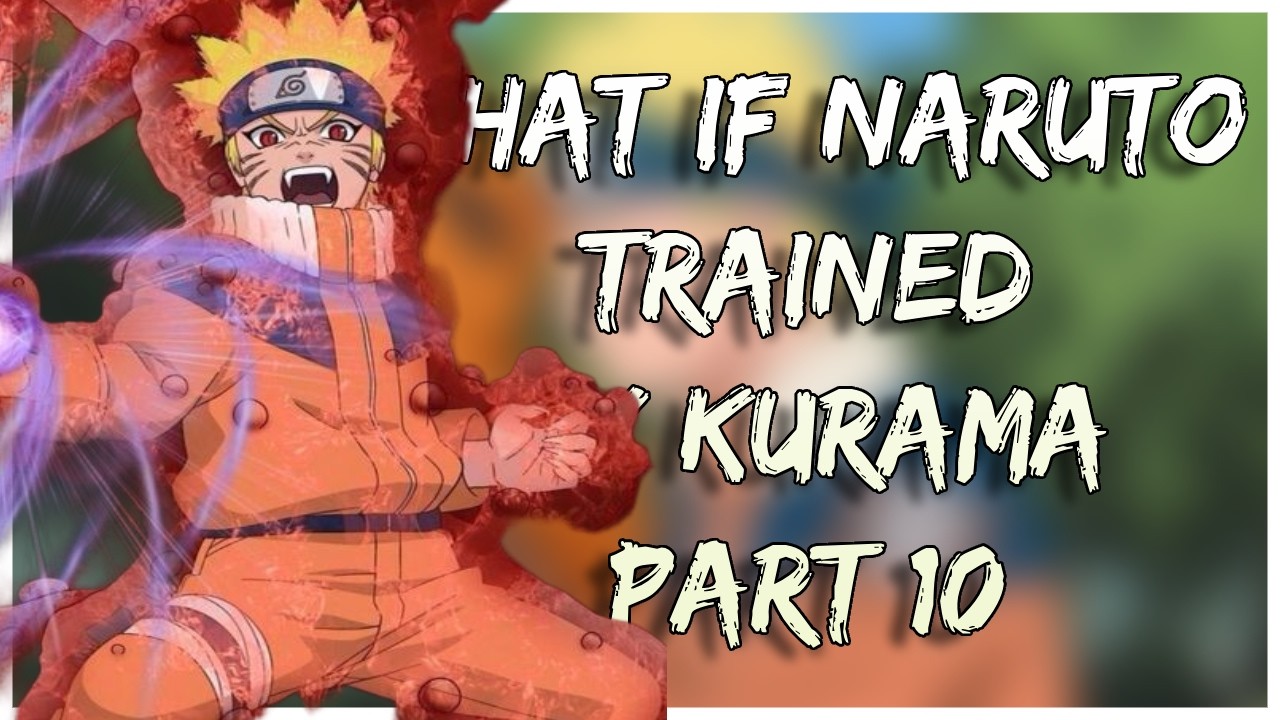 What If Naruto Was Trained by Kurama | Part 10