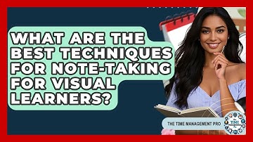 What Are The Best Techniques For Note-Taking For Visual Learners? - The Time Management Pro