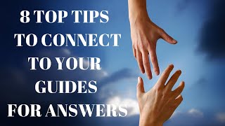 Psychic Development | 8 Top Tips to Connect to Your Guides For Answers