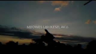 Story wa mboh wes lah kesel aku