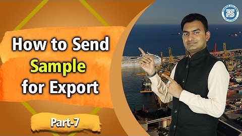 How to Send Sample for Export Part 7 | Sampling for Export Import Business by Paresh Solanki