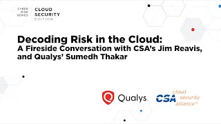Decoding Cloud Security Risks: A Fireside Chat with CSA's Jim Reavis & Qualys' Sumedh Thakar