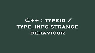 C++ : typeid / type_info strange behaviour