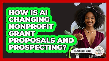How Is AI Changing Nonprofit Grant Proposals And Prospecting? - The Nonprofit Digest