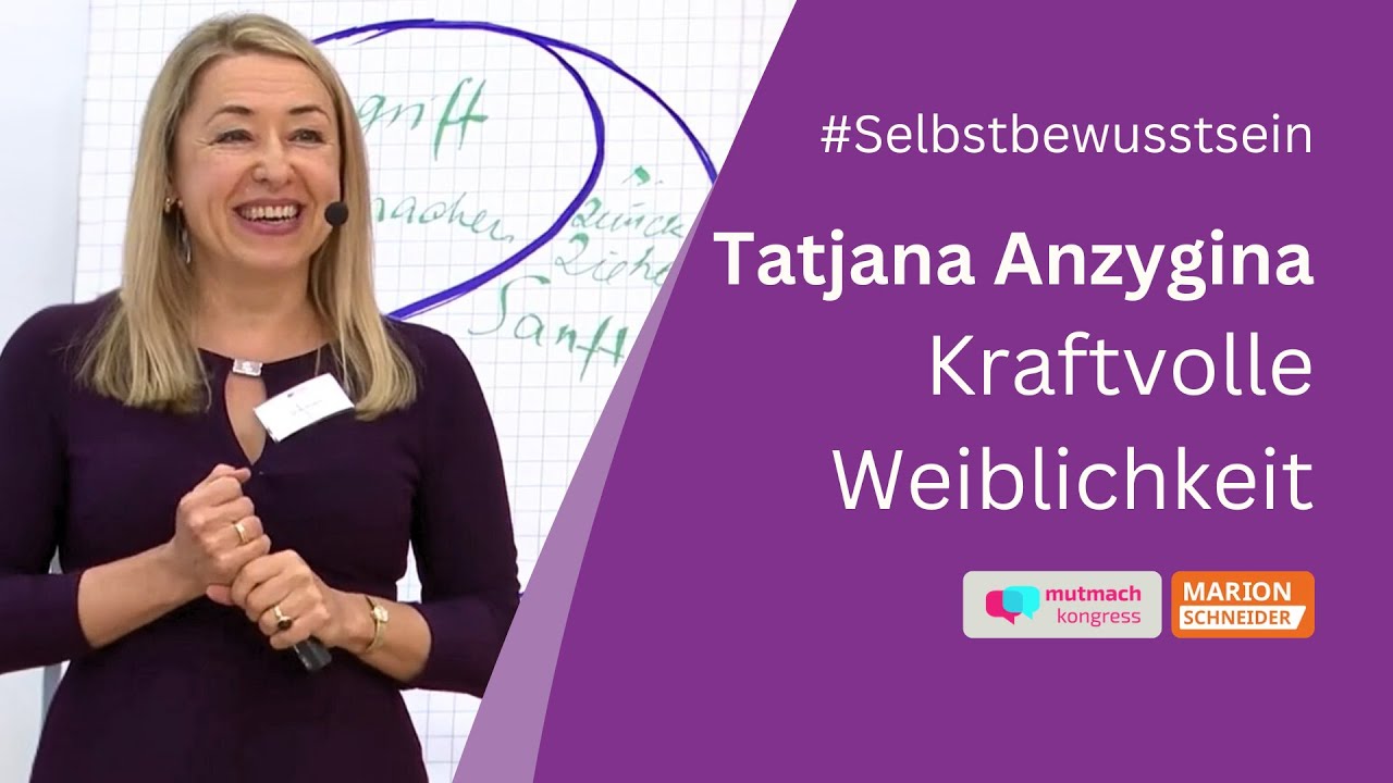 Deine geheime Kraft: Wie Kreativität deine Weiblichkeit entfaltet | Tatjana Anzygina Mutmachkongress