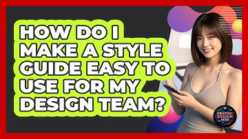 How Do I Make A Style Guide Easy To Use For My Design Team? - Graphic Design Nerd