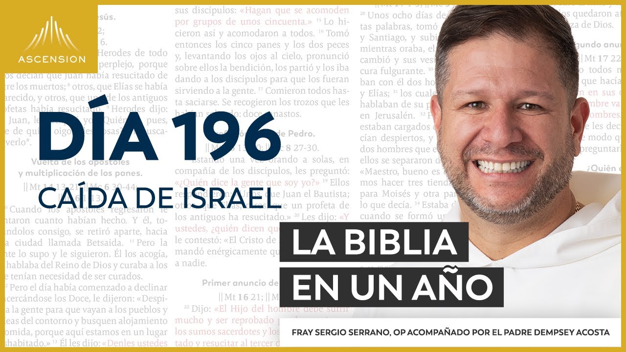 Día 196: Caída de Israel — La Biblia en un Año (con Fray Sergio Serrano, OP)