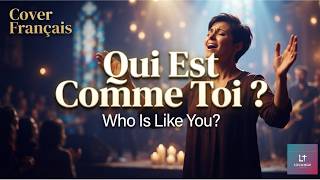 Qui Est Comme Toi ? / Who Is Like You? – Dunsin Oyekan (French Worship Cover) | Louange Traduite