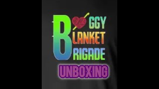 BOGGY BLANKET BRIGADE UNBOXING