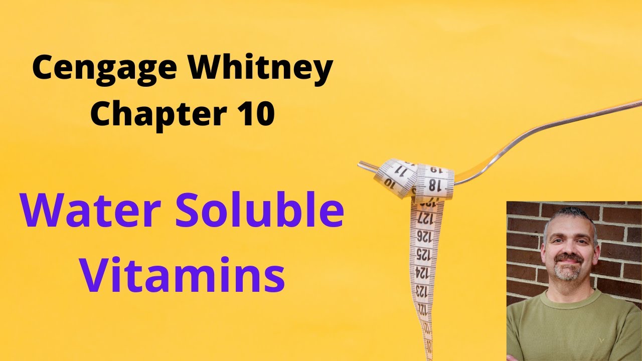 Cengage Whitney Nutrition Chapter 10 Lecture Video (Water Soluble