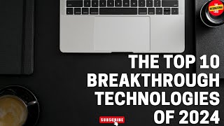 10 Breakthrough Technologies 2024 #TheInternationalLens