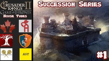 CK2 Game of Thrones | Succession Series - House Tubes #1 | Let The Fun Begin!