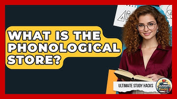 What Is The Phonological Store? - Ultimate Study Hacks