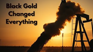 150 Feet of Crude That Transformed Civilization