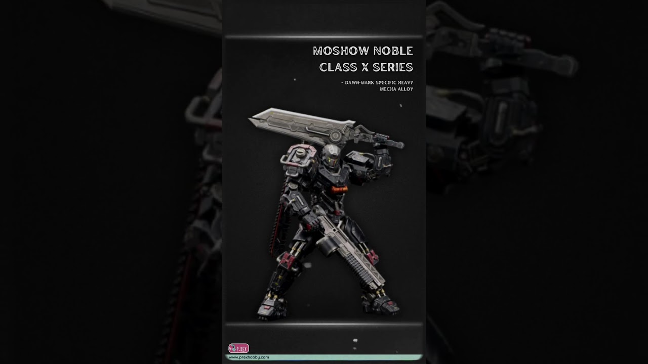 Moshow Noble Class X Series- Dawn·Mark Specific Heavy Mecha Alloy