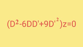 (D^2-6DD' 9D'^2)z=0 #HomogeneousLinearPartialDifferentialEquations L1k,365