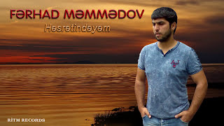 Ferhad Memmedov - Hesretindeyem Resimi