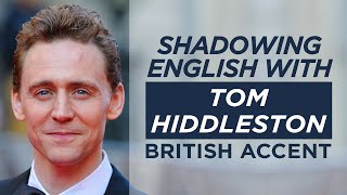 Shadowing English with TOM HIDDLESTON | British Accent |