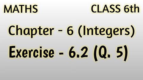 Exercise - 6.2 (Q. 5) , Chapter - 6(Integers) , Class 6th Maths