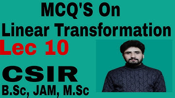 Lec 10|MCQs- Linear Transformation| B.Sc, JAM, M.Sc Entrances, KU, AMU, CSIR| Shahbaz Rafiq