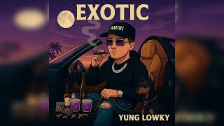 Yung Lowky – EXOTIC (Official Audio)