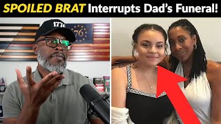 Girl Who DISRUPTED Her Dad's Funeral Lives A CHARMED LIFE!