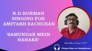 V#107 l R.D.Burman for Amitabh Bachchan l Samundar Mein Nahake l R Sumesh l #HindiMusicMagic