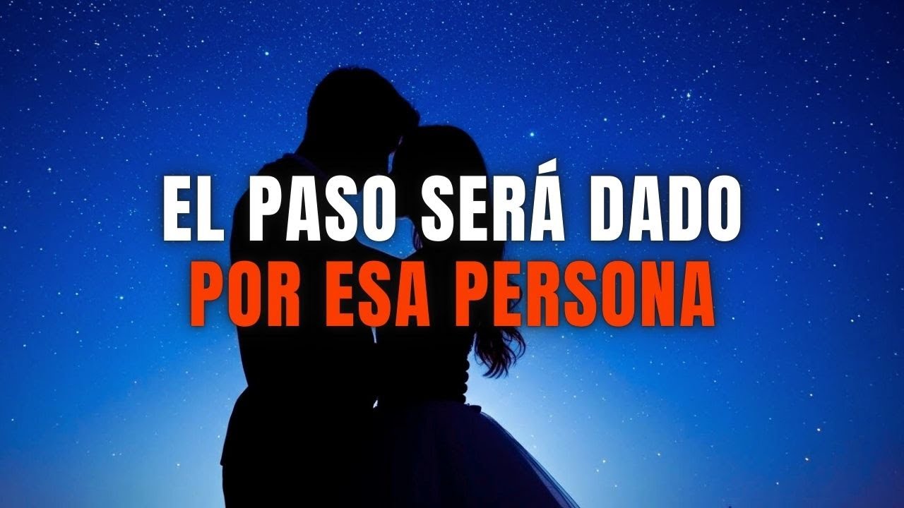 DIOS LO REVELA ESA PERSONA HARÁ EL PRIMER PASO — SU CORAZÓN YA NO ...