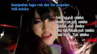 kumpulan lagu rok dangdut populer Yuli asiska kdi