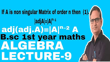 If A is non singular Matrix of order n then |adj.A|=|A|ⁿ⁻¹ / adj(adj.A)=|A|ⁿ⁻² A /BSC 1ST YEAR MATH