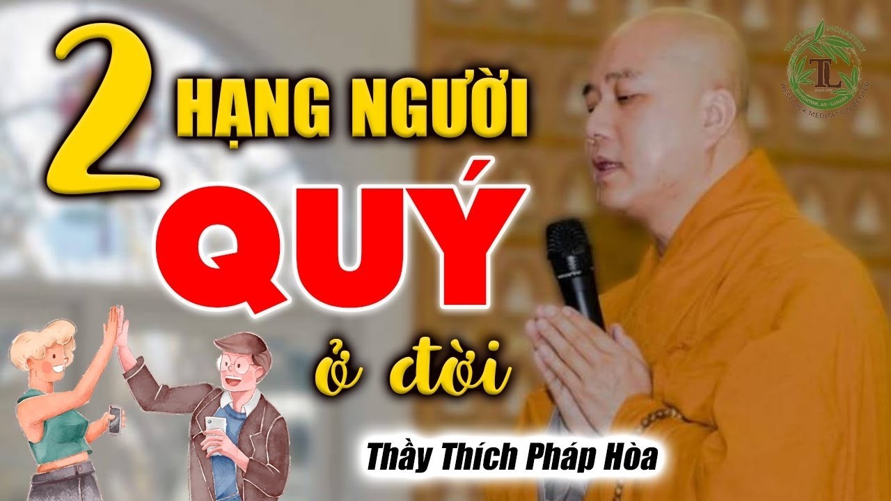 2 Hạng Người Quý có phước lắm mới được làm bạn - Thầy Thích Pháp Hòa
