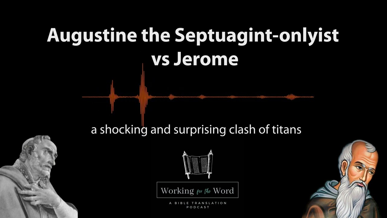 Augustine the Septuagint-onlyist vs Jerome - a shocking clash of titans over Bible translation