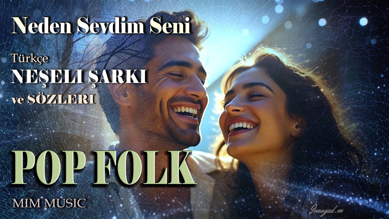 Naden sevdim seni (Türkçe Neşelı Şarkı ve Sözleri – Pop Folk - MIM Music)