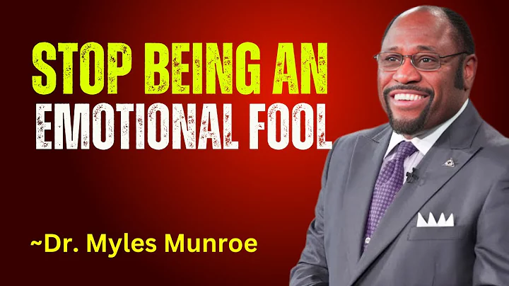 STOP BEING AN EMOTIONAL FOOL || Dr. Myles Munroe Best Advice