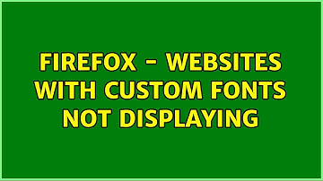 Firefox - Websites with custom fonts not displaying (5 Solutions!!)