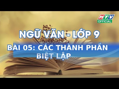 Lớp 09 - môn văn | bài 05 - các thành phần biệt lập