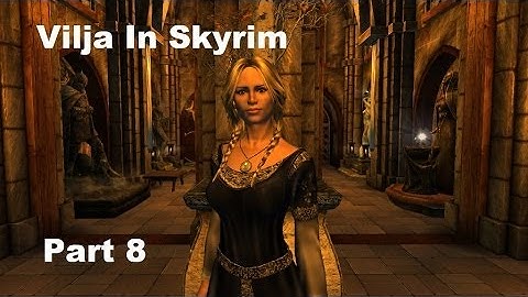 Vilja In Skyrim Walkthrough Part 8