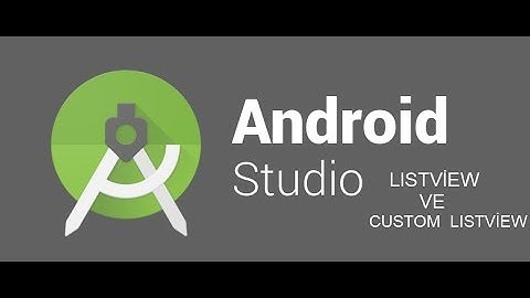 Java ile Mobil Programlama - Listview ve Custom Listview