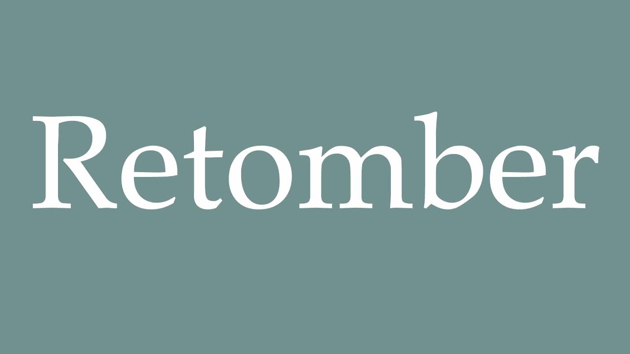 How to Pronounce ''Retomber'' (Fall back) Correctly in French