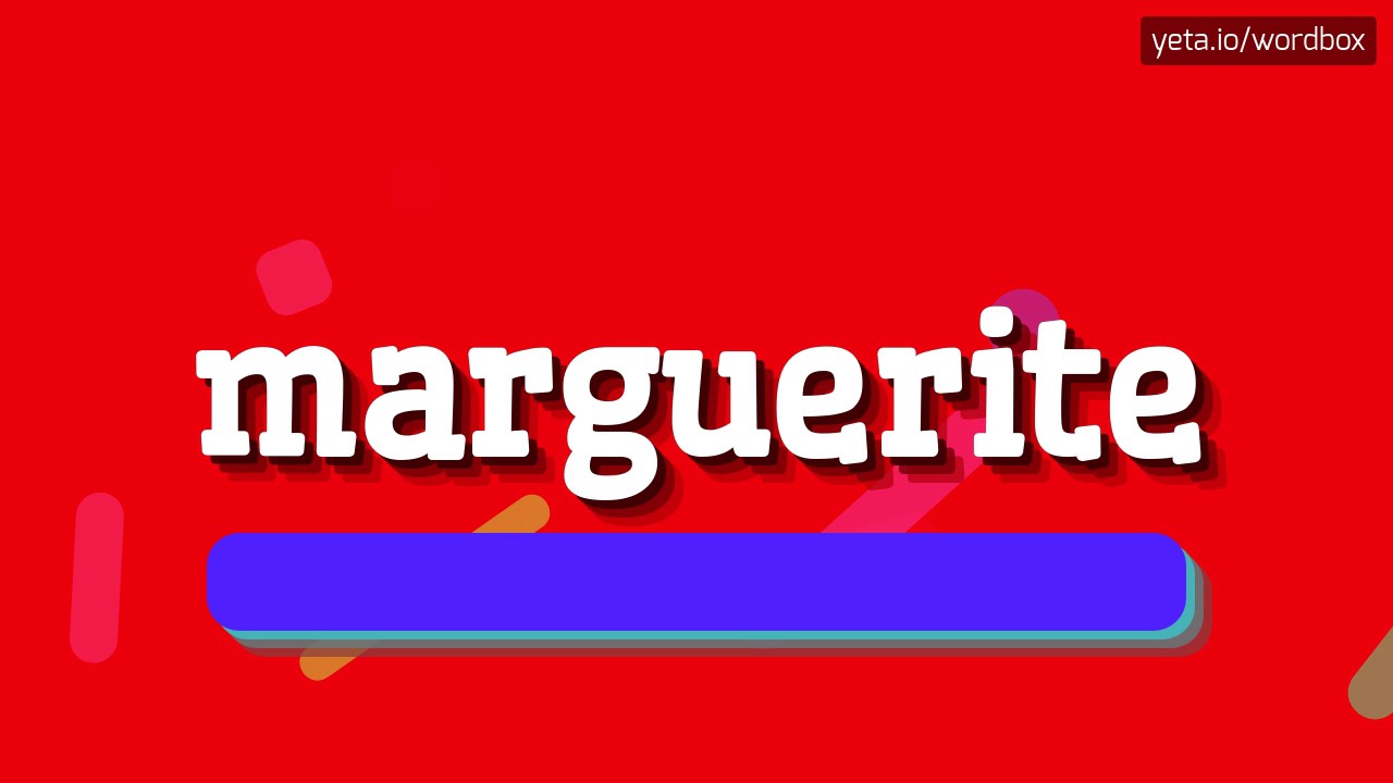 MARGUERITE HOW TO PRONOUNCE IT!? YouTube