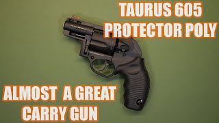 TAURUS 605 PROTECTOR POLY...ALMOST A GREAT CARRY GUN