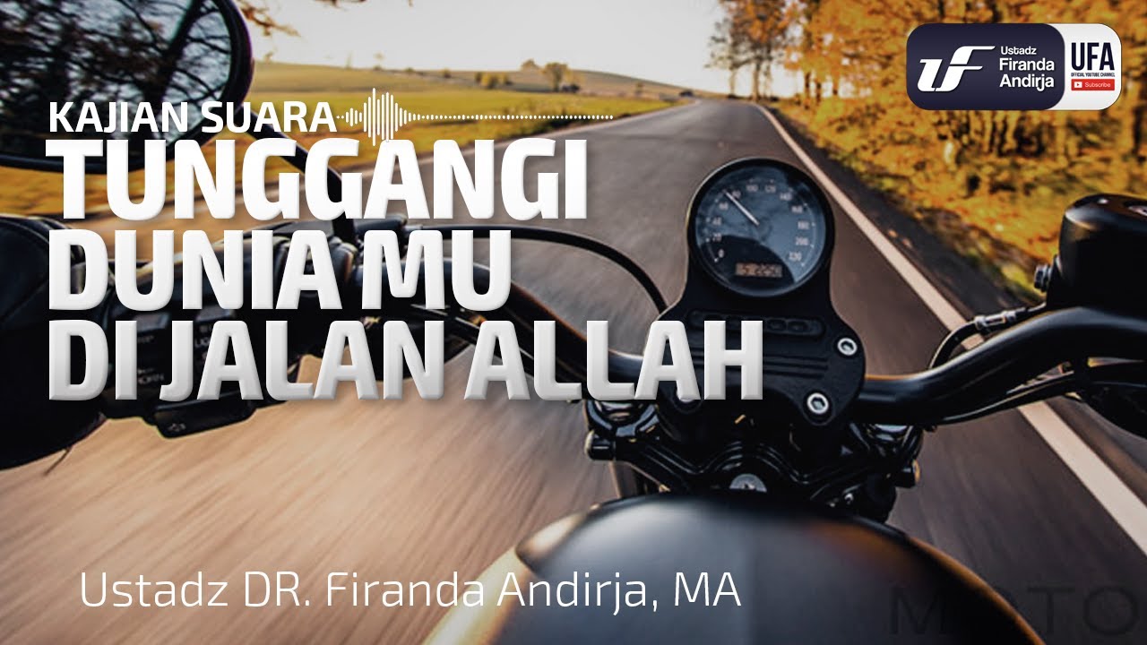 Tunggangi Duniamu Di Jalan Allah -  Ustadz Dr. Firanda Andirja M.A.